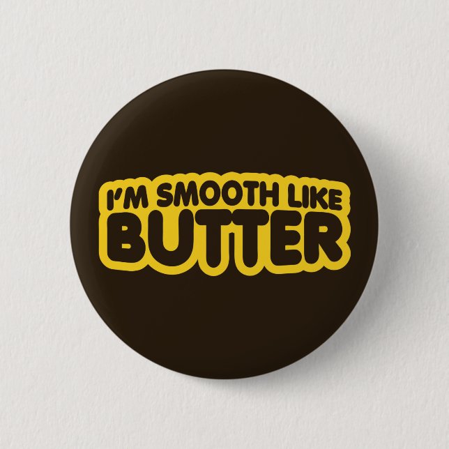 I'm Smooth Like Butter Pinback Button (Front)