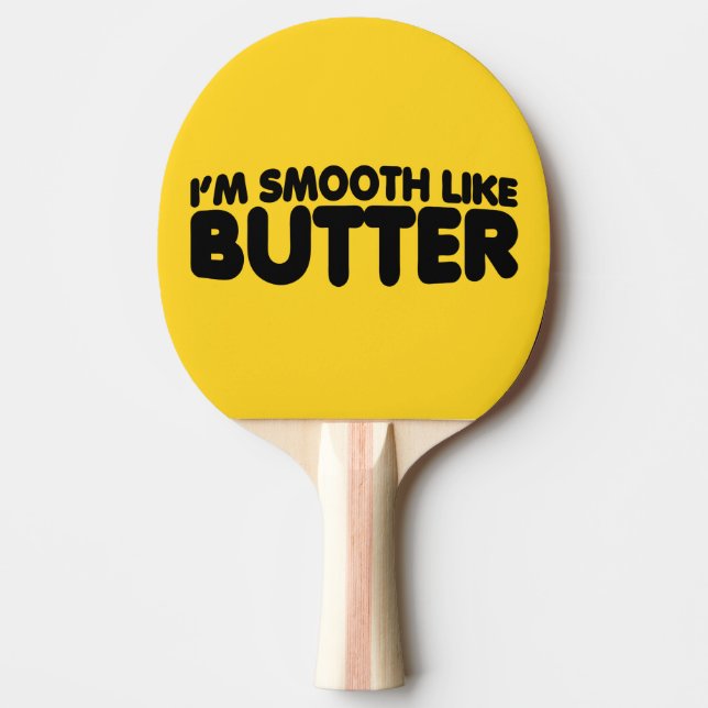 I'm Smooth Like Butter Ping-Pong Paddle (Front)
