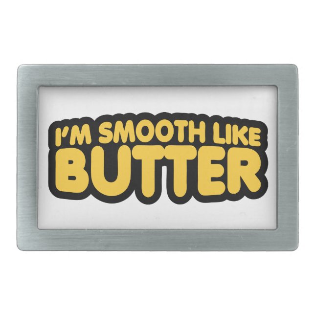 I'm Smooth Like Butter Rectangular Belt Buckle (Front)