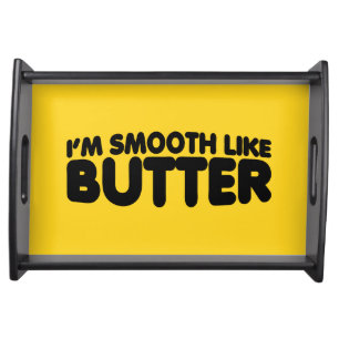 I'm Smooth Like Butter Serving Tray