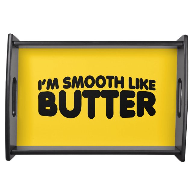 I'm Smooth Like Butter Serving Tray (Front)