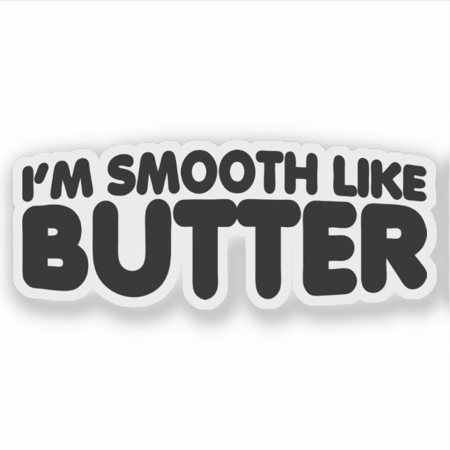 I'm Smooth Like Butter Sticker (Front)