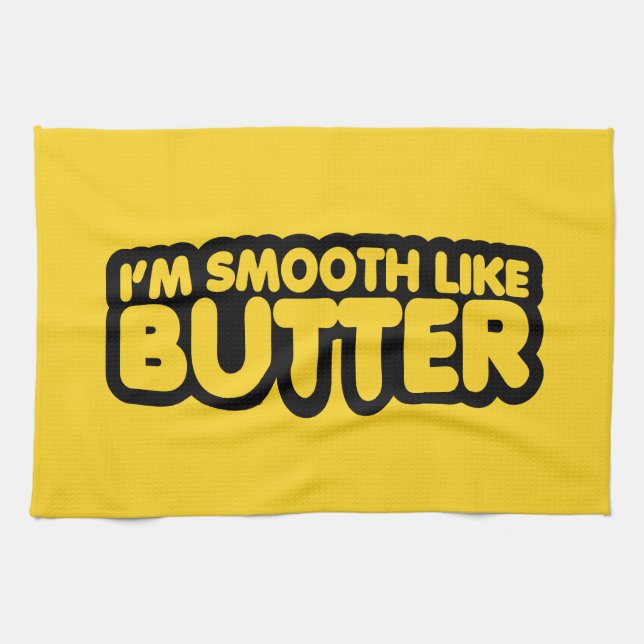 I'm Smooth Like Butter Towel (Horizontal)