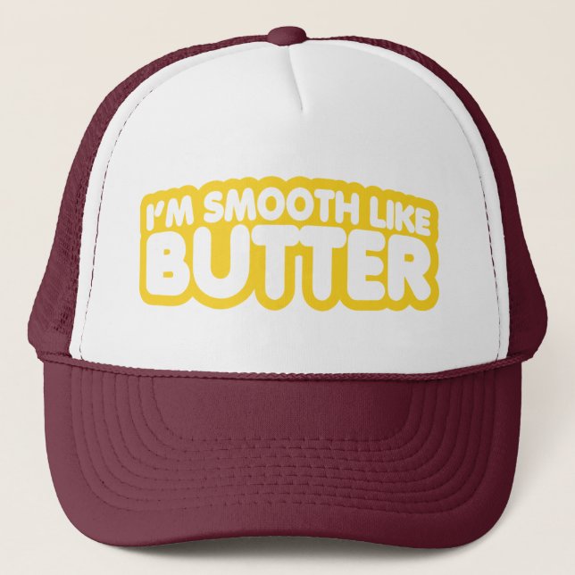 I'm Smooth Like Butter Trucker Hat (Front)