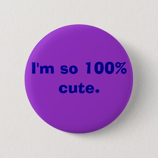 I'm so 100% cute. button (Front)