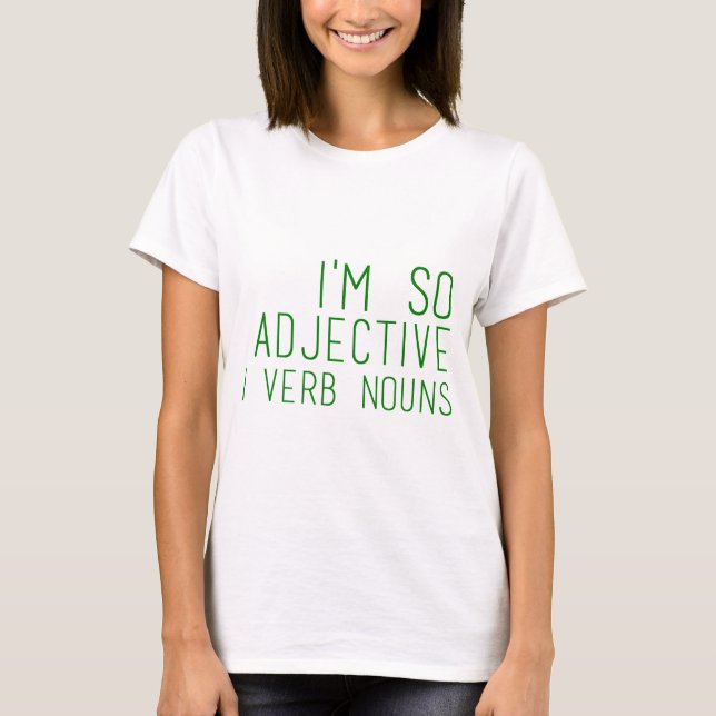 I'm so adjective - Funny T-Shirt (Front)