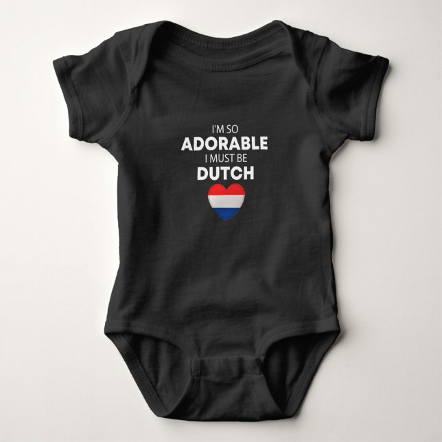 I'm so adorable I must be Dutch Funny Dutch Baby Bodysuit (Front)