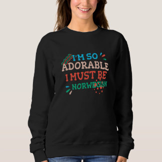 I'm So Adorable I Must Be Norwegian Norway Humor Sweatshirt