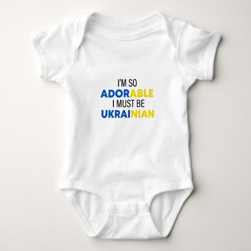 Im so adorable I must be Ukrainian Ukraine baby  Baby Bodysuit