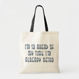 I'm So Ahead Of My Time I'm Already Retro Tote Bag