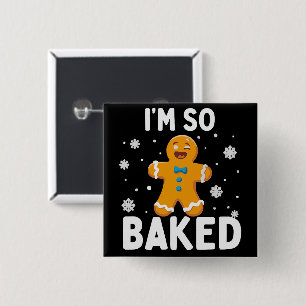 I'm So Baked Gingerbread Man Christmas Cookie Bake Button