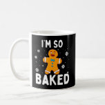 I&#39;M So Baked Gingerbread Man Christmas Funny Cooki Coffee Mug