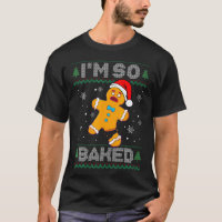 I'M So Baked Gingerbread Man Christmas Funny Cooki