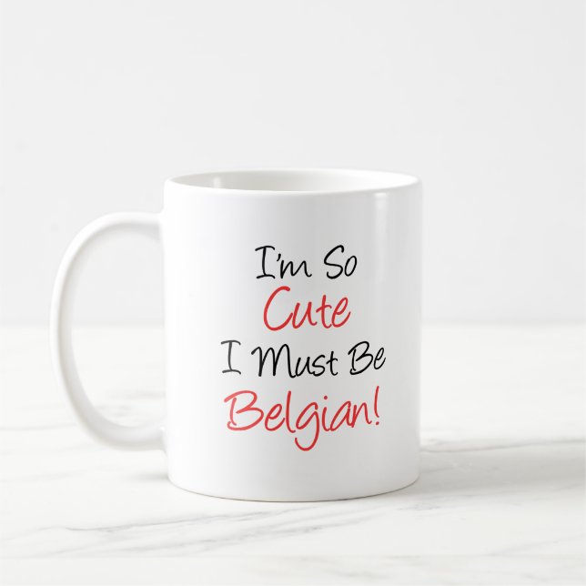 I'm So Cute I Must Be Belgian Mug (Left)