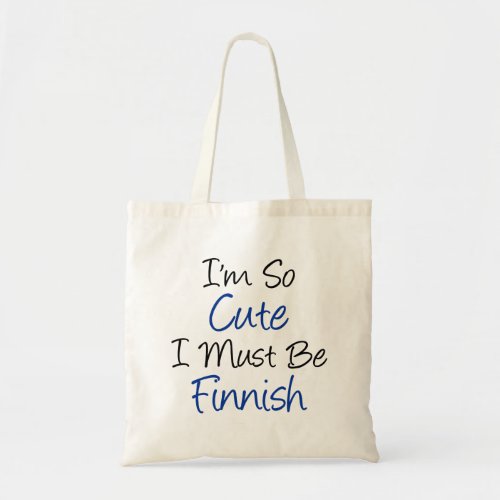 Im So Cute I Must Be Finnish Tote Bag