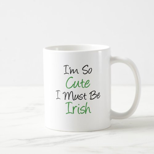 Im So Cute I Must Be Irish mug