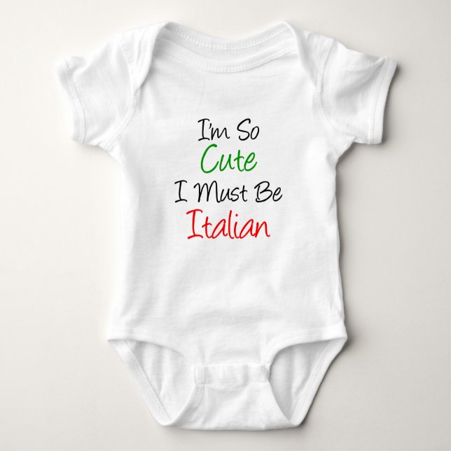 I'm So Cute I Must Be Italian Baby Bodysuit (Front)