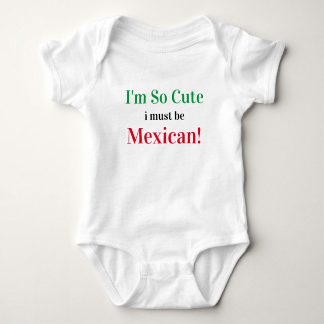 I'm So Cute I Must Be Mexican Baby Bodysuit (Front)