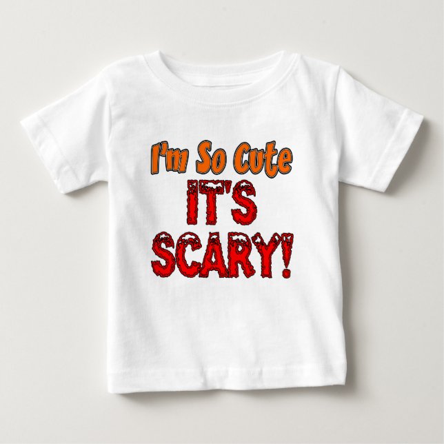 I'm So Cute, It's Scary Baby Halloween T-Shirt (Front)