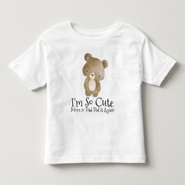 I'm so Cute Mom & Dad Did it Again Toddler T-shirt (Front)