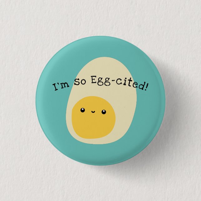I'm so egg-cited | blue green badge button (Front)