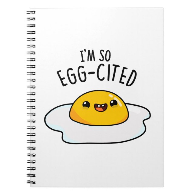 I'm So Egg-cited Funny Egg Pun Notebook (Front)