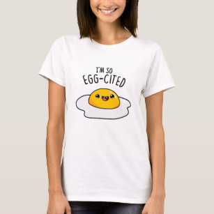I'm So Egg-cited Funny Egg Pun  T-Shirt
