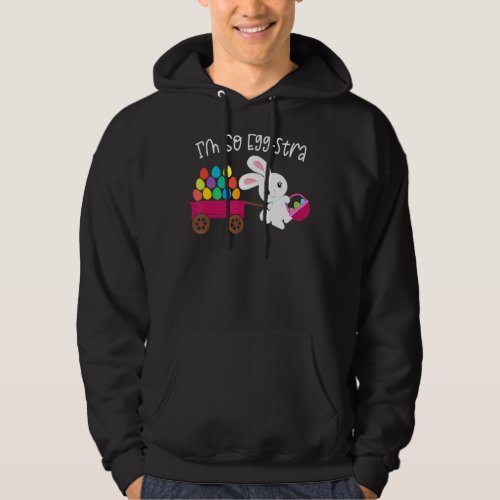 Im So Egg Stra Easter Bunny Egg Hunt Basket Quote Hoodie