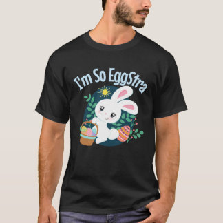 I'm So EggStra Cute Easter Bunny Pun Funny Egg Hun T-Shirt