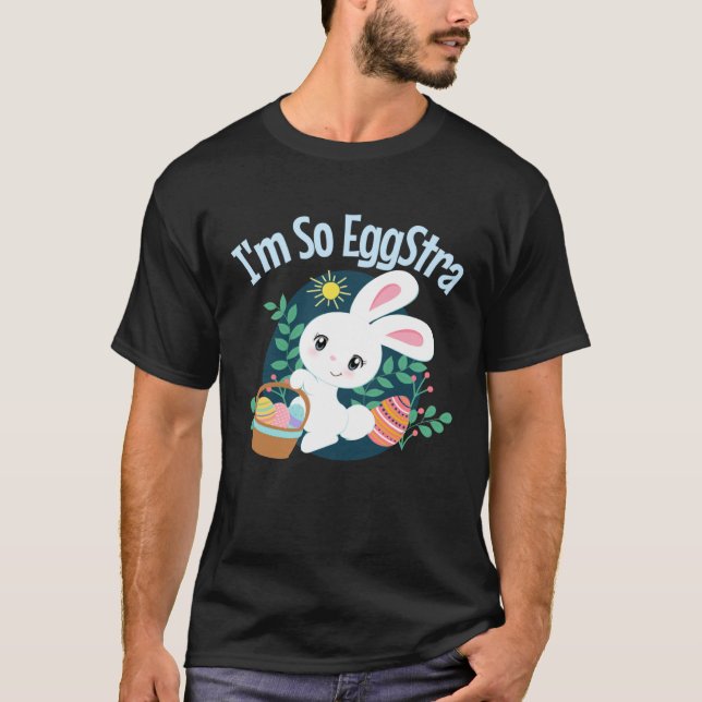 I'm So EggStra Cute Easter Bunny Pun Funny Egg Hun T-Shirt (Front)