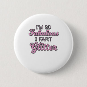 I'm So Fabulous I Fart Glitter Gay Pride Button
