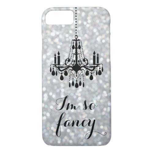 Im so Fancy Chandelier Sparkle Silver iPhone 7 iPhone 87 Case