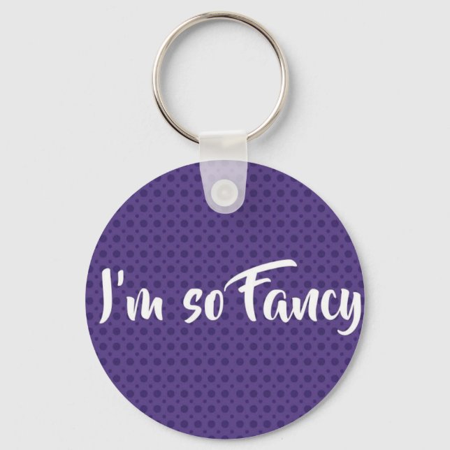 I'm so fancy keychain*** keychain (Front)