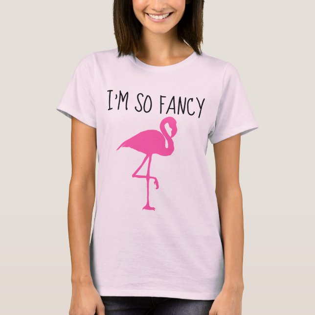 I'M SO FANCY, PINK FLAMINGO T-Shirts (Front)