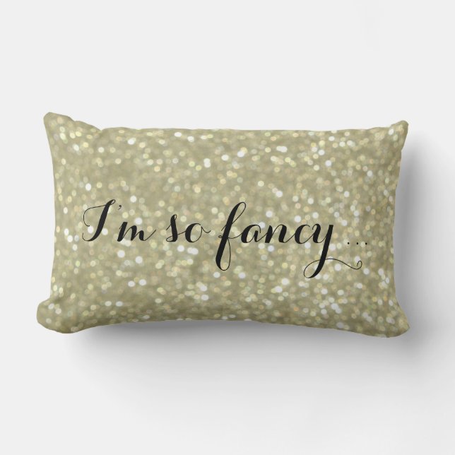I'm so Fancy - Sparkly Gold Pillow (Front)