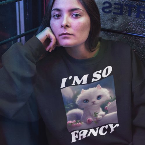 IM SO FANCY WHITE CAT ART T_SHIRTS SWEATSHIRTS