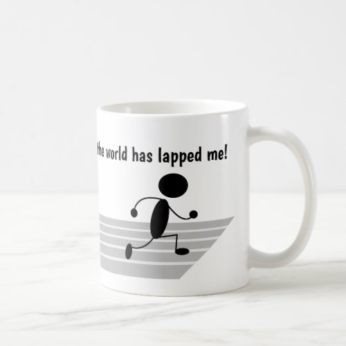 Im So Far Behind The World has Lapped Me Funny Coffee Mug