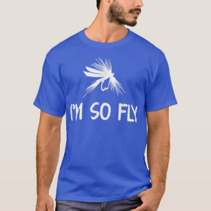 Im So Fly Fishing Angler T-Shirt