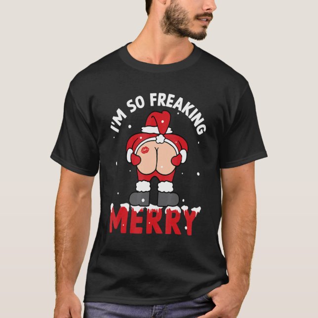 Im So Freaking Merry  Santa Snow Christmas Xmas Ho T-Shirt (Front)
