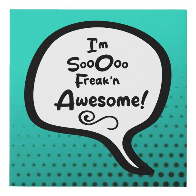 I'm So Freak'n Awesome | Speech Bubbles Faux Canvas Print (Front)
