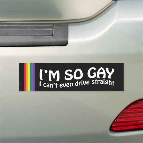 Im So Gay I Cant Even Drive Straight Car Magnet