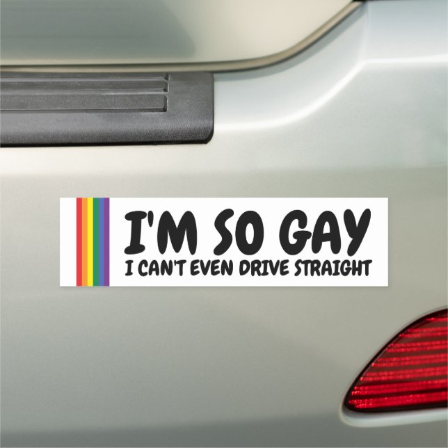 I'm So Gay I Can't Even Drive Straight Car Magnet (In Situ)