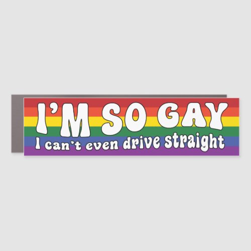 Im So Gay I Cant Even Drive Straight LGBT Bumper Car Magnet