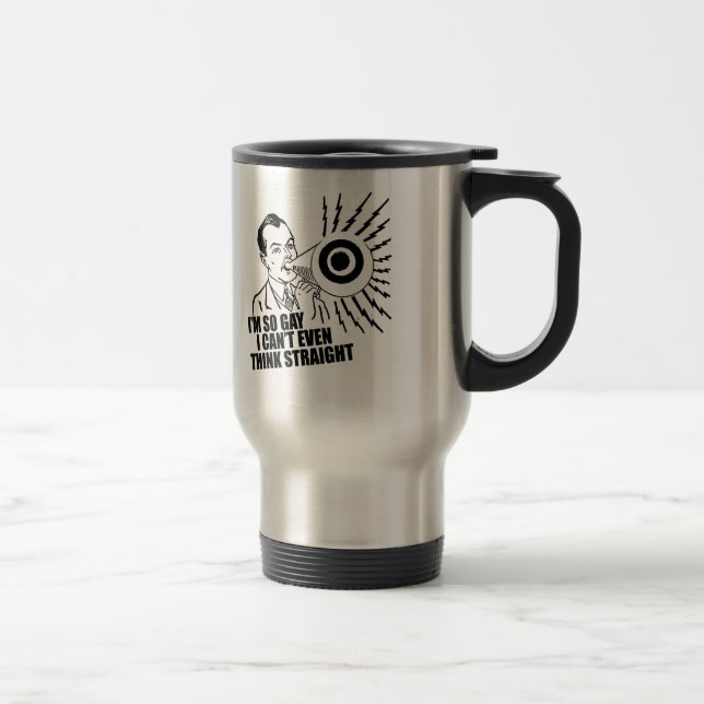 I'm so gay I can't even think straight Travel Mug (Right)