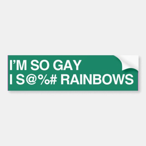 IM SO GAY I S RAINBOWS _ png Bumper Sticker