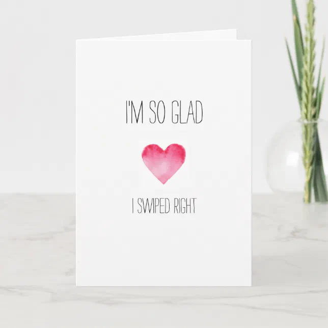 i-m-so-glad-i-swiped-right-valentines-card-zazzle