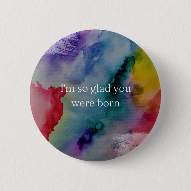 I'm so glad you were born button (Front)