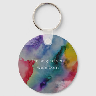 I'm so glad you were born  keychain