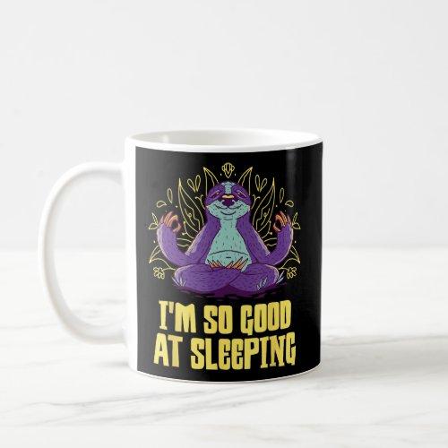 Im So Good at Sleeping Sloth  Joke Lazy Pun Inacti Coffee Mug