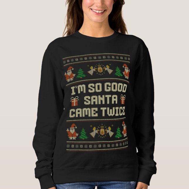I'm So Good Santa Came Twice Christmas Couple Sweatshirt (Front)